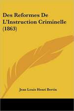 Des Reformes De L'Instruction Criminelle (1863)