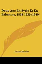 Deux Ans En Syrie Et En Palestine, 1838-1839 (1840)