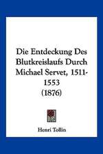 Die Entdeckung Des Blutkreislaufs Durch Michael Servet, 1511-1553 (1876)