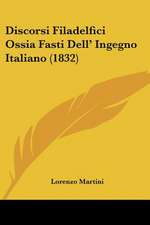 Discorsi Filadelfici Ossia Fasti Dell' Ingegno Italiano (1832)