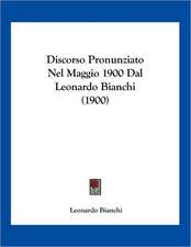 Discorso Pronunziato Nel Maggio 1900 Dal Leonardo Bianchi (1900)