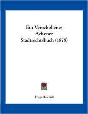 Ein Verschollenes Achener Stadtrechtsbuch (1878)