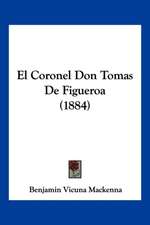 El Coronel Don Tomas de Figueroa (1884)