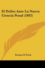 El Delito Ante La Nueva Ciencia Penal (1892)