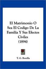 El Matrimonio O Sea El Codigo De La Familia Y Sus Efectos Civiles (1894)