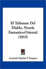 El Talisman Del Diablo, Novela Fantastico-Oriental (1853)