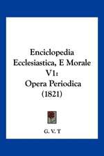 Enciclopedia Ecclesiastica, E Morale V1