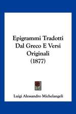 Epigrammi Tradotti Dal Greco E Versi Originali (1877)