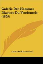 Galerie Des Hommes Illustres Du Vendomois (1879)