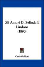 Gli Amori Di Zelinda E Lindoro (1890)