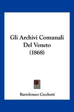 Gli Archivi Comunali Del Veneto (1868)