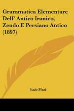 Grammatica Elementare Dell' Antico Iranico, Zendo E Persiano Antico (1897)