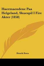 Haermaendene Paa Helgeland, Skuespil I Fire Akter (1858)