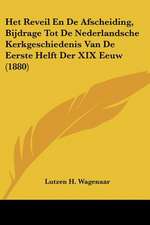 Het Reveil En De Afscheiding, Bijdrage Tot De Nederlandsche Kerkgeschiedenis Van De Eerste Helft Der XIX Eeuw (1880)