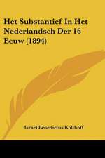 Het Substantief In Het Nederlandsch Der 16 Eeuw (1894)