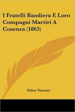 I Fratelli Bandiera E Loro Compagni Martiri A Cosenza (1863)