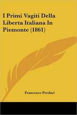 I Primi Vagiti Della Liberta Italiana In Piemonte (1861)