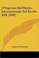 I Progressi Del Diritto Internazionale Nel Secolo XIX (1899)