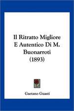 Il Ritratto Migliore E Autentico Di M. Buonarroti (1893)