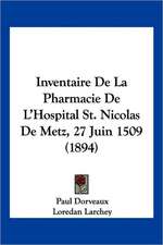 Inventaire De La Pharmacie De L'Hospital St. Nicolas De Metz, 27 Juin 1509 (1894)