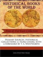 Primary Sources, Historical Collections: Li Hung-Chang, with a Foreword by T. S. Wentworth