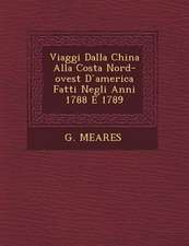 Viaggi Dalla China Alla Costa Nord-Ovest D America Fatti Negli Anni 1788 E 1789