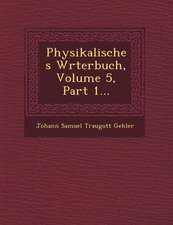 Physikalisches W Rterbuch, Volume 5, Part 1...