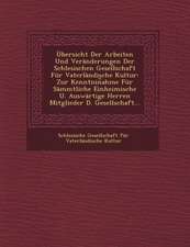 Ubersicht Der Arbeiten Und Veranderungen Der Schlesischen Gesellschaft Fur Vaterlandische Kultur: Zur Kenntnin Ahme Fur Sammtliche Einheimische U. Aus