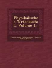 Physikalisches W Rterbuch: L, Volume 1...