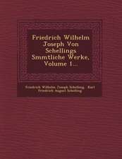 Friedrich Wilhelm Joseph Von Schellings S Mmtliche Werke, Volume 1...