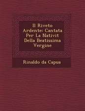 Il Riveto Ardente: Cantata Per La Nativit� Della Beatissima Vergine