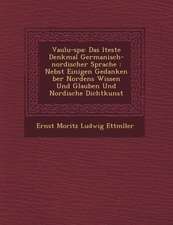 Vaulu-Spa: Das Lteste Denkmal Germanisch-Nordischer Sprache: Nebst Einigen Gedanken Ber Nordens Wissen Und Glauben Und Nordische