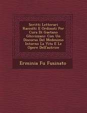 Scritti Letterari Raccolti E Ordinati Per Cura Di Gaetano Ghivizzani: Con Un Discorso del Medesimo Intorno La Vita E Le Opere Dell'autrice