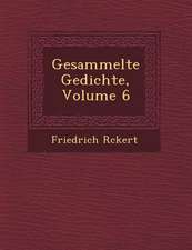 Gesammelte Gedichte, Volume 6