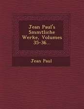 Jean Paul's S Mmtliche Werke, Volumes 35-36...