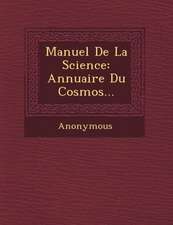 Manuel de La Science: Annuaire Du Cosmos...