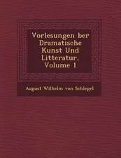 Vorlesungen Ber Dramatische Kunst Und Litteratur, Volume 1