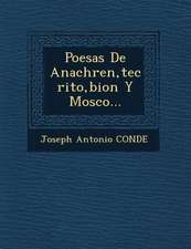 Poes&#65533;as De Anachre&#65533;n, te&#65533;crito, bion Y Mosco...