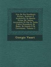 Vite de Piu Eccellenti Pittori, Scultori E Architetti: In Questa Prime Ed. Sanese Arricchite Pi Che in Tutte L'Altre Precedenti Di Rami, Di Giunte E D