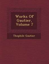 Works Of Gautier, Volume 7