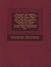 Ökonomisch-Technologische Encyklopädie, Oder Allgemeines System Der Staats-, Stadt-, Haus- Und Landwirthschaft, Und Der Kunst-Geschichte: In Alphabeti