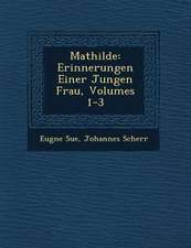 Mathilde: Erinnerungen Einer Jungen Frau, Volumes 1-3