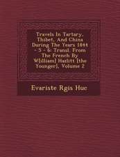 Travels in Tartary, Thibet, and China During the Years 1844 - 5 - 6