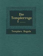 Die Templerregel ......