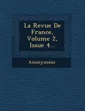 La Revue De France, Volume 2, Issue 4...