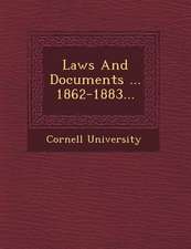 Laws and Documents ... 1862-1883...