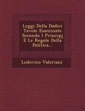 Leggi Della Dodici Tavole Esaminate Secondo I Principj E Le Regole Della Politica...