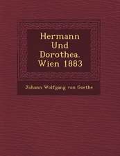 Hermann Und Dorothea. Wien 1883