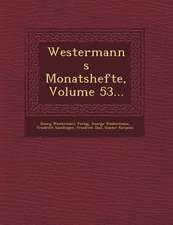 Westermanns Monatshefte, Volume 53...