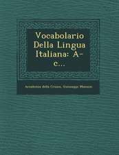 Vocabolario Della Lingua Italiana: A-c...